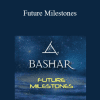 Bashar - Future Milestones