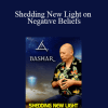 Bashar - Shedding New Light on Negative Beliefs