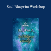 Bashar - Soul Blueprint Workshop