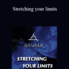 Bashar - Stretching your limits