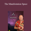 Bashar - The Manifestation Space