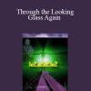 Bashar - Through the Looking Glass Again