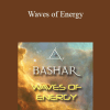 Bashar - Waves of Energy