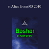 Bashar - at Alien Event 03 2010