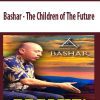 Bashar – The Children of The Future