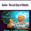 Bashar – The Last Days of Atlantis