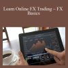 Become A Forex Trader – Learn Online FX Trading – FX Basics