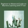 Beginner to Advanced Guide on Machine Learning with R Tool