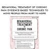 [Download Now] Behavioral Treatment of Chronic Pain: Evidence-Based Techniques to Move People from Hurt to Hope - Martha Teater