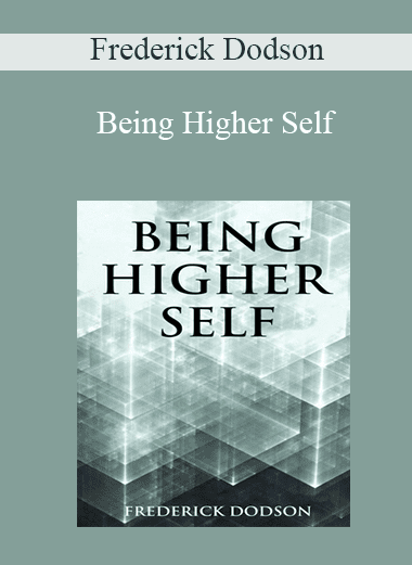 Being Higher Self - Frederick Dodson