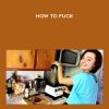 How To Fuck - Belladonna