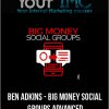 [Download Now] Ben Adkins - Big Money Social Groups Advanced