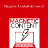 Ben Adkins - Magnetic Content Advanced