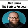 [Download Now] Ben Burns – The Perfect Proposal