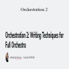 Ben Newhouse - Orchestration 2: Writing Techniques for Full Orchestra