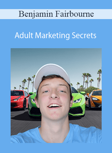 Benjamin Fairbourne - Adult Affiliate Marketing Secrets