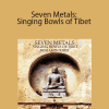 Benjamin Iobst - Seven Metals: Singing Bowls of Tibet