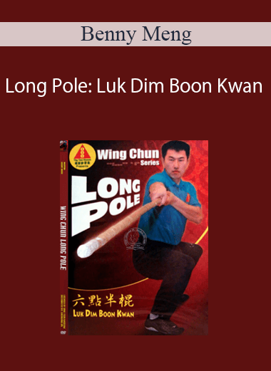 Benny Meng - Long Pole: Luk Dim Boon Kwan