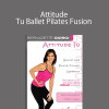 Bernadette Giorgi - Attitude Tu Ballet Pilates Fusion