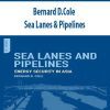 Bernard D.Cole – Sea Lanes & Pipelines