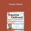 Bessel van der Kolk - Trauma Defined: Bessel van der Kolk on The Body Keeps the Score