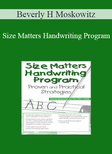 Beverly H Moskowitz - Size Matters Handwriting Program: Proven and Practical Strategies