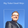 Big Ticket Email Mojo - Travis Sago