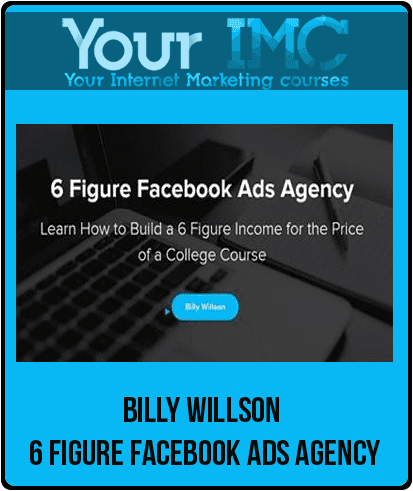 [Download Now] Billy Willson – 6 Figure Facebook Ads Agency