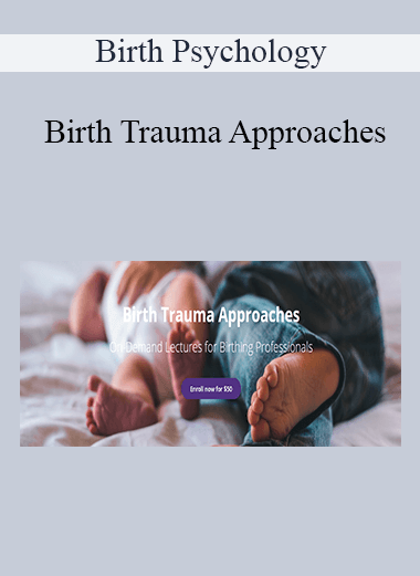 Birth Psychology - Birth Trauma Approaches