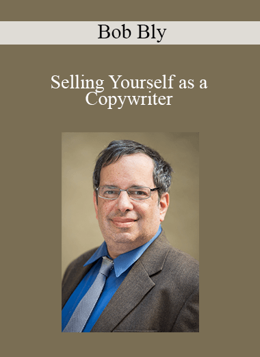 Bob Bly - Selling Yourself as a Copywriter