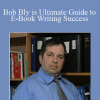 Bob Bly is Ultimate Guide to E-Book Writing Success - AWAI