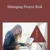 Bob McGannon - Managing Project Risk