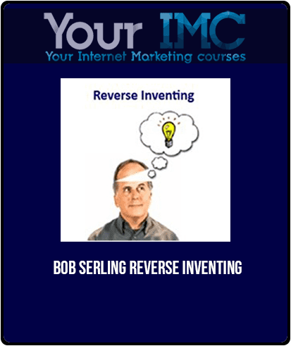 Bob Serling - Reverse Inventing