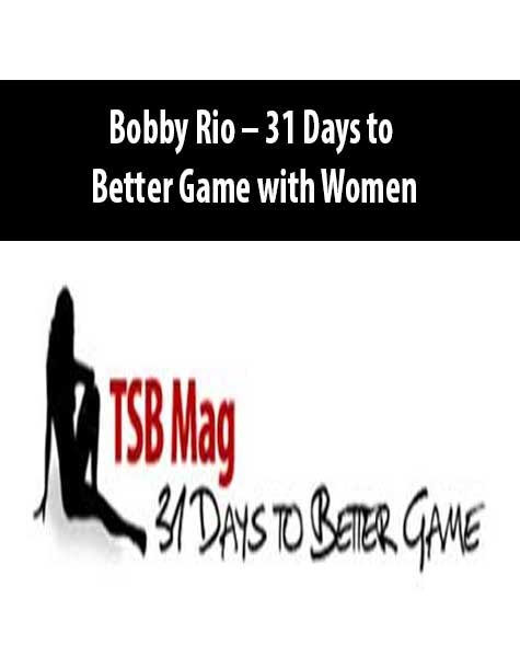 Bobby Rio – 31 Days to Better Game with Women