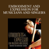 Bonnie Bainbridge Cohen – EMBODIMENT AND EXPRESSION FOR MUSICIANS AND SINGERS