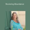 Bonnie Serratore – Receiving Abundance