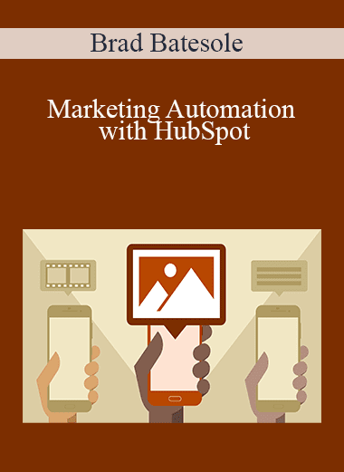 Brad Batesole - Marketing Automation with HubSpot