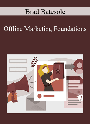 Brad Batesole - Offline Marketing Foundations