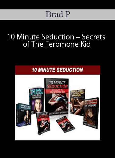 [Download Now] Brad P – 10 Minute Seduction – Secrets of The Feromone Kid