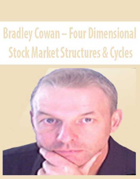 Bradley Cowan – Four Dimensional Stock Market Structures & Cycles