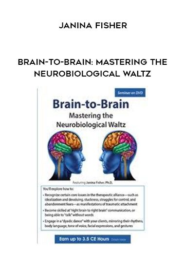 [Download Now] Brain-to-Brain: Mastering the Neurobiological Waltz - Janina Fisher