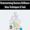 Brainstorming Business Brilliance – Ideas Techniques & Tools