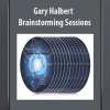 [Download Now] Gary Halbert - Brainstorming Sessions