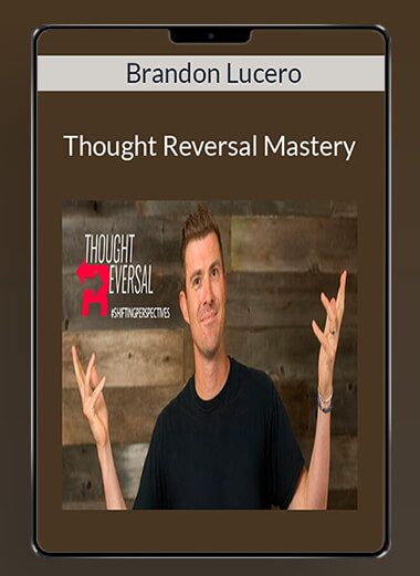 [Download Now] Brandon Lucero - Thought Reversal Mastery