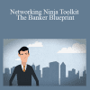 Breaking into Wall Street - Networking Ninja Toolkit - The Banker Blueprint