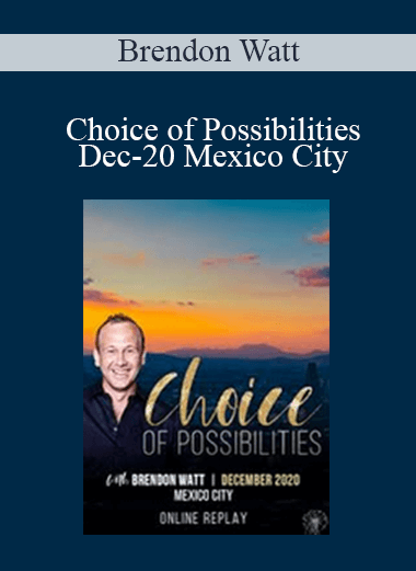 Brendon Watt - Choice of Possibilities Dec-20 Mexico City