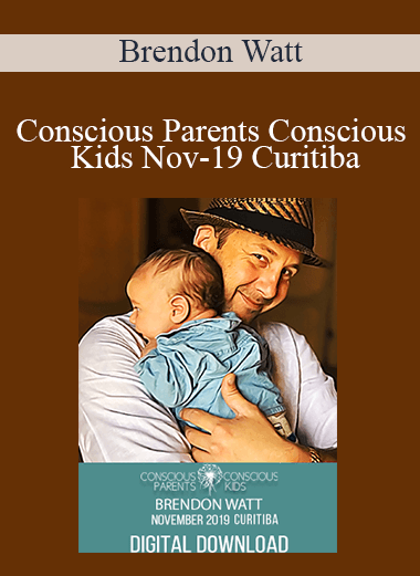 Brendon Watt - Conscious Parents Conscious Kids Nov-19 Curitiba