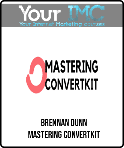 [Download Now] Brennan Dunn - Mastering ConvertKit