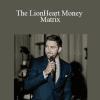 Brent Charleton & Ian Stanley - The LionHeart Money Matrix