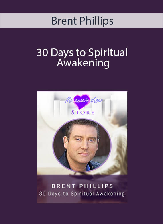 Brent Phillips - 30 Days to Spiritual Awakening